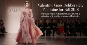 Valentino Goes Deliberately Feminine for Fall 2018